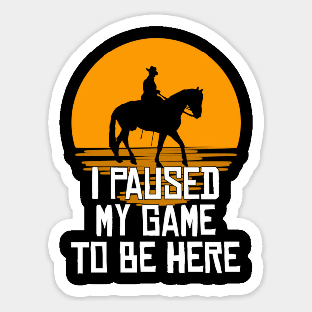 I Paused My Game To Be Here Magnet by belownormal
