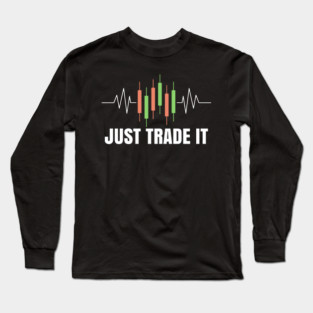 Just trade it Long Sleeve T-Shirt
