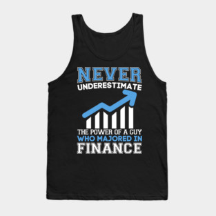 Never underestimate the power of a guy who is majored in finance Tank Top