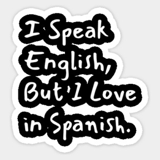 I Speak English But I Love in Spanish Magnet