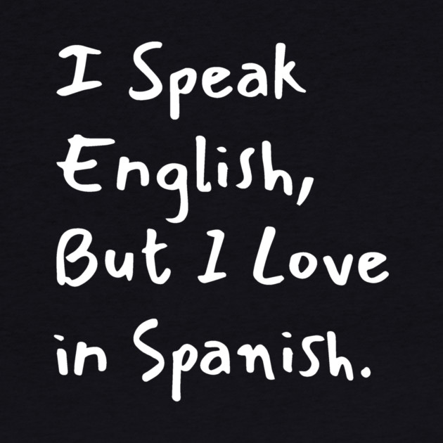 I Speak English But I Love in Spanish by The WYLD Tribe