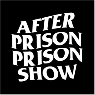 After Prison Prison Show Posters and Art