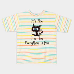 Black cat its fine im fine everything is fine graphic Kids T-Shirt