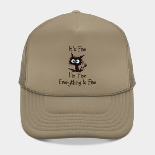 Black cat its fine im fine everything is fine graphic Hat
