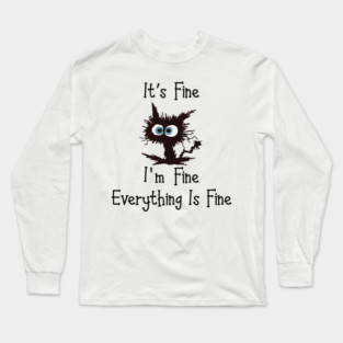 Black cat its fine im fine everything is fine graphic Long Sleeve T-Shirt
