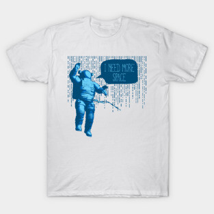 I Need More Space T-Shirt