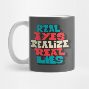 Real Eyes realize real lies - Living in a Matrix Mug