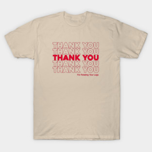 Thank You For Rotating Your Logs T-Shirt