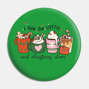 I Run on Coffee and Christmas Cheer Pin