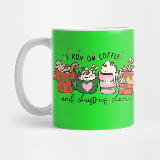 I Run on Coffee and Christmas Cheer by MCAL Tees