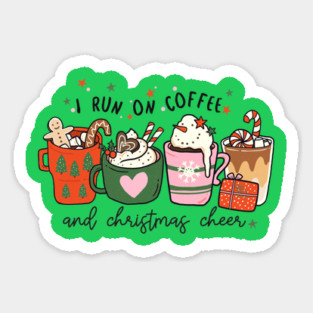 I Run on Coffee and Christmas Cheer Sticker
