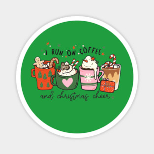 I Run on Coffee and Christmas Cheer Magnet