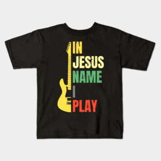 Bass Player In Jesus I Play Kids T-Shirt