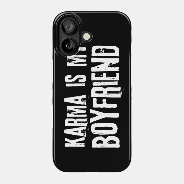 Karma is my boyfriend Phone Case by The WYLD Tribe