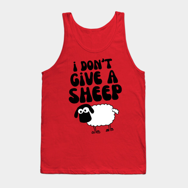 I Don't Give A Sheep Tank Top by The WYLD Tribe