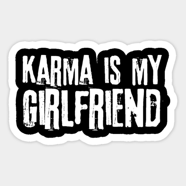 Karma is My Girlfriend Sticker by The WYLD Tribe
