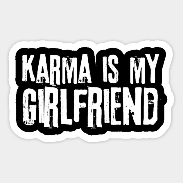 Karma is My Girlfriend Magnet by The WYLD Tribe