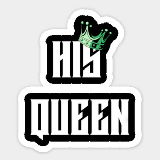 HIS QUEEN T-SHIRT Sticker