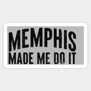 Memphis Made Me Magnet