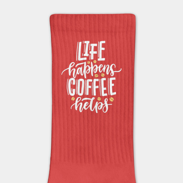 Life Happens Coffee Helps by The WYLD Tribe