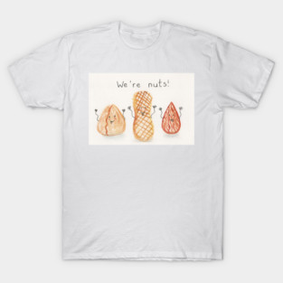 We're nuts T-Shirt