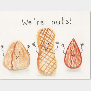 We're nuts Posters and Art