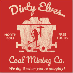Dirty Elves Coal Mining Company Posters and Art