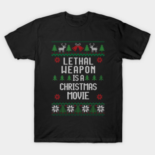 Lethal Weapon is a Christmas Movie T-Shirt