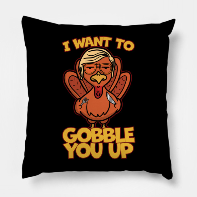 Killer Turkey I Want to Gobble You Up Pillow by belownormal