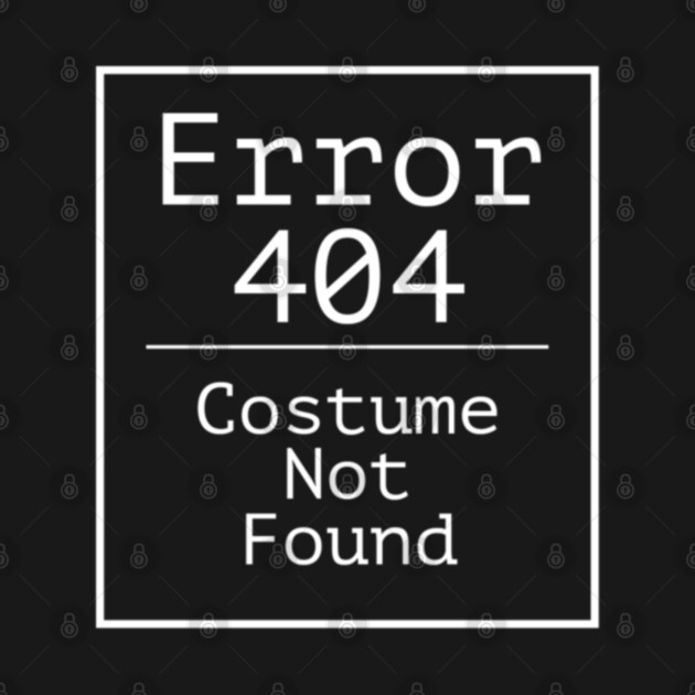 Error 404 Costume Not Found by TonyBreeden