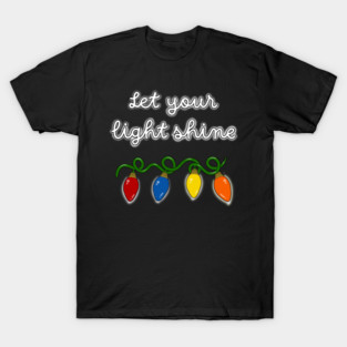 Let your Light Shine Christmas Lights T-Shirt