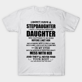 I Don’t Have A Stepdaughter I Have A Freaking Awesome Daughter T-Shirt
