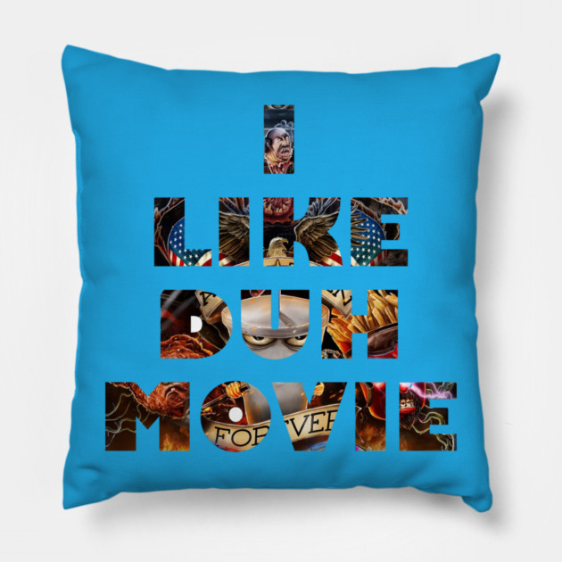 I LIKE DUH MOVIE (Plantasm Version) Pillow by Art Comedy Pop-Culture Network!