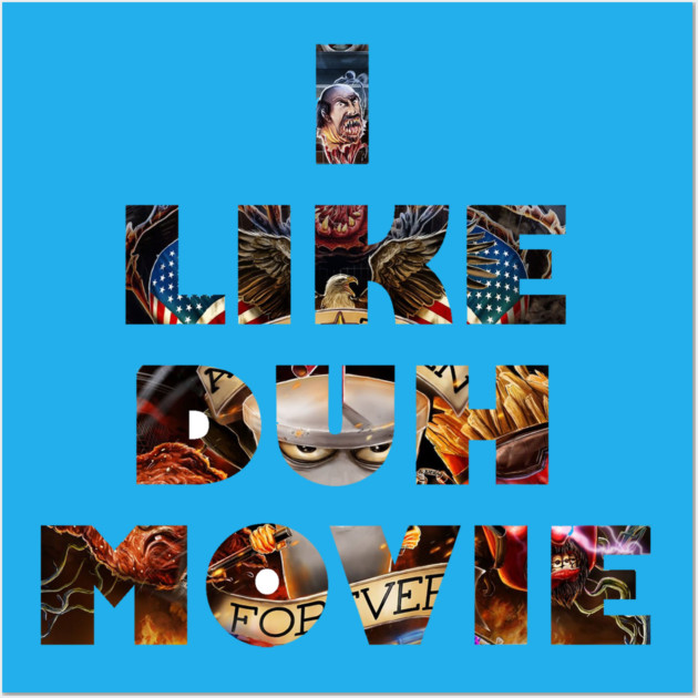 I LIKE DUH MOVIE (Plantasm Version) Wall Art by Art Comedy Pop-Culture Network!