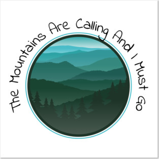 The Mountains Are Calling Posters and Art