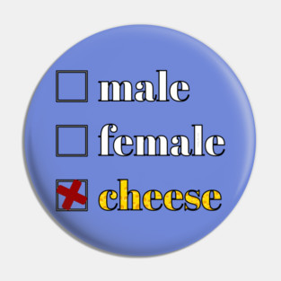 No Gender, Only Cheese Pin