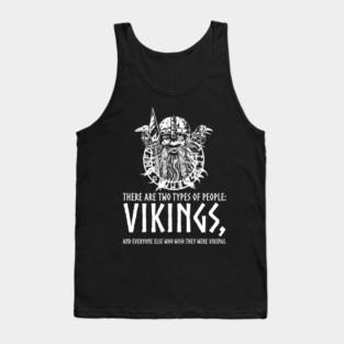Vikings - Two Types Of People - Viking Odin Norse Mythology Tank Top