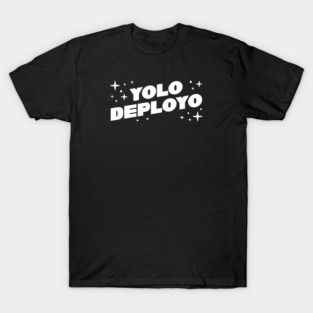 YOLO DEPLOYO T-Shirt