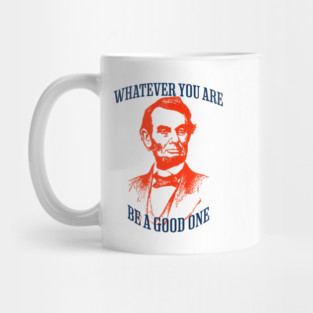Whatever You Are Be A Good One Mug