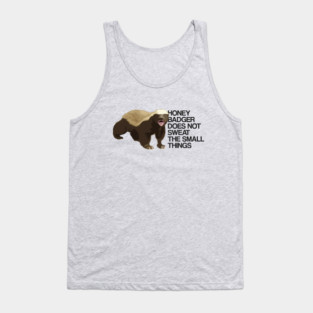 Honey Badger Does Not Sweat The Small Things Tank Top