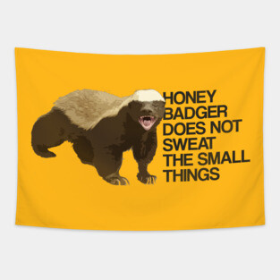 Honey Badger Does Not Sweat The Small Things Tapestry