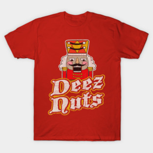 Deez Nuts Nutcracker T-Shirt