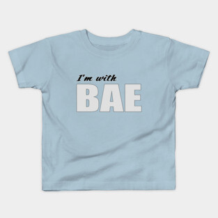 I'm with BAE Kids T-Shirt