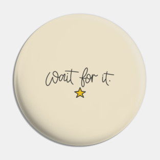 Hamilton - Wait For It Pin