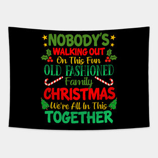 Nobody's Walking Out On This Fun Old Fashioned Family Christmas We're All In This Together Tapestry