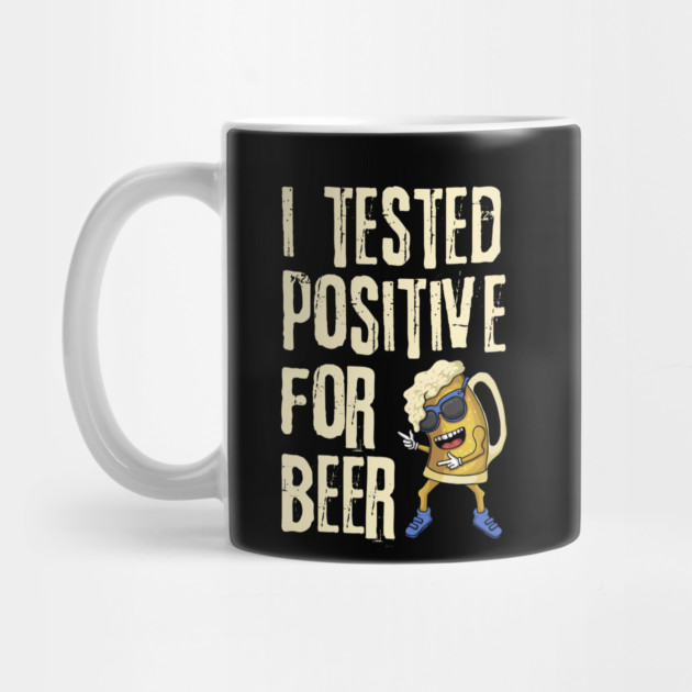 I Tested Positive For Beer by The WYLD Tribe