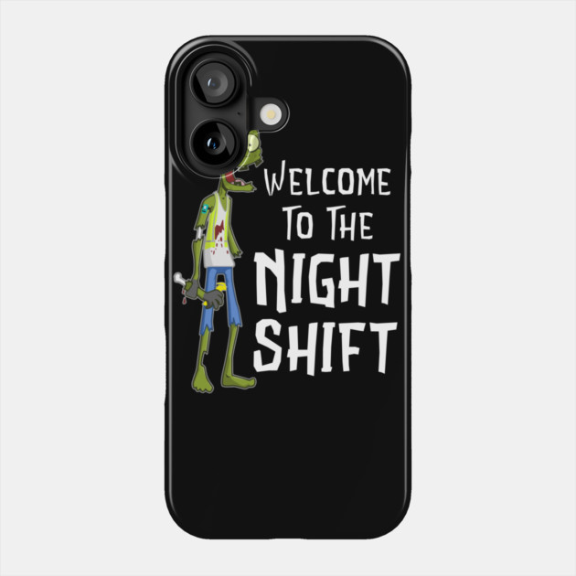Welcome to the Night Shift Zombie Phone Case by belownormal