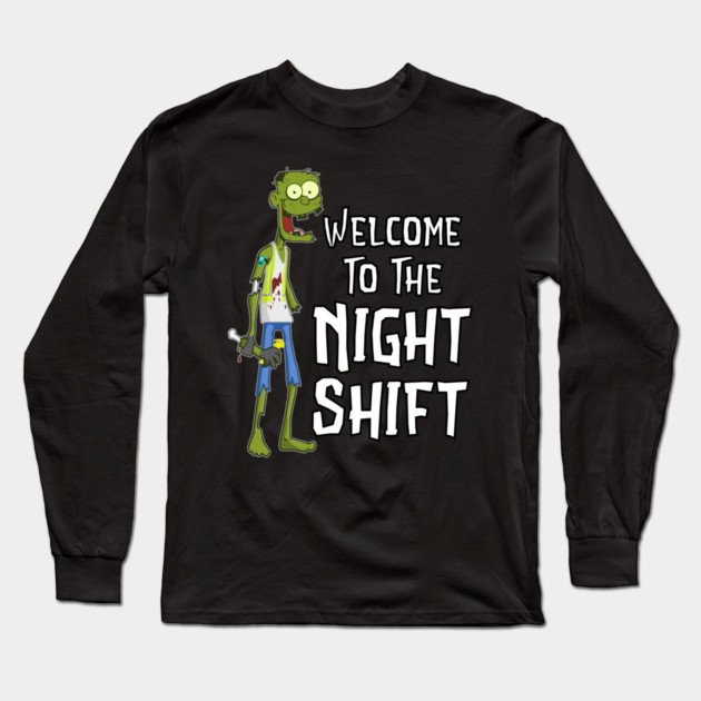 Welcome to the Night Shift Zombie Long Sleeve T-Shirt by belownormal
