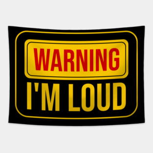 Warning I'm Loud, Funny Warning sign Tapestry