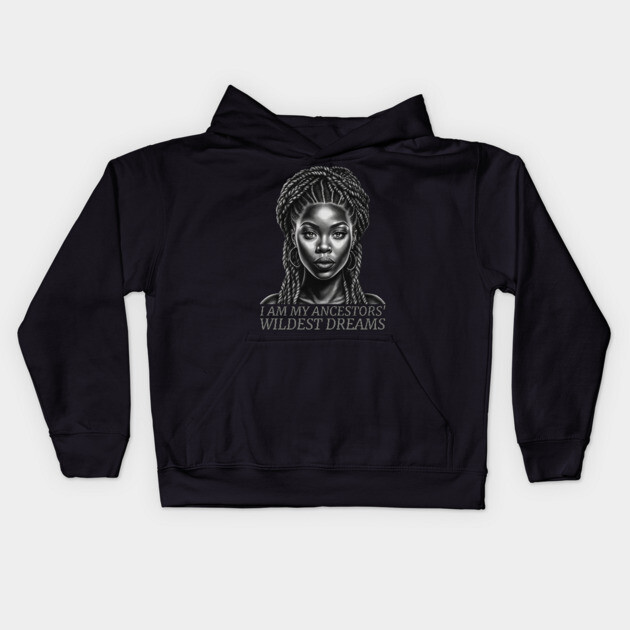 I am My Ancestors' Wildest Dreams, Black Girl Magic Kids Hoodie by UrbanLifeApparel